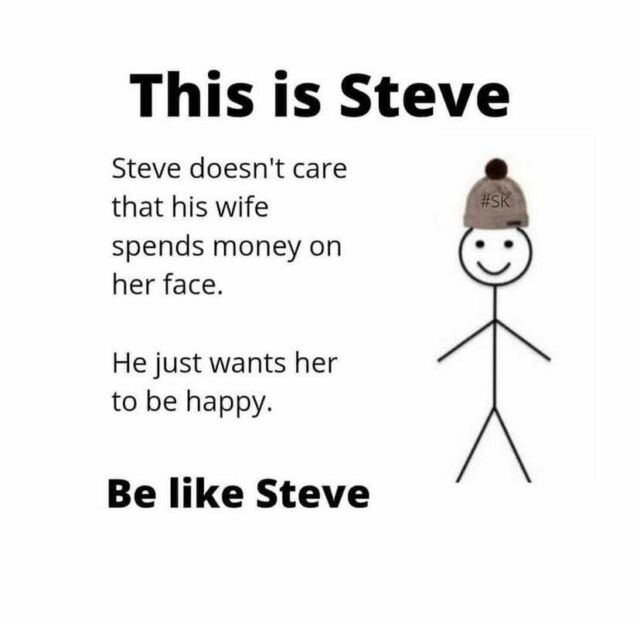 Steve is a smart man. Be like Steve, because a happy wife means a happy life! Share with someone who needs to see this#SteveKnowsBest 😄💸💄
